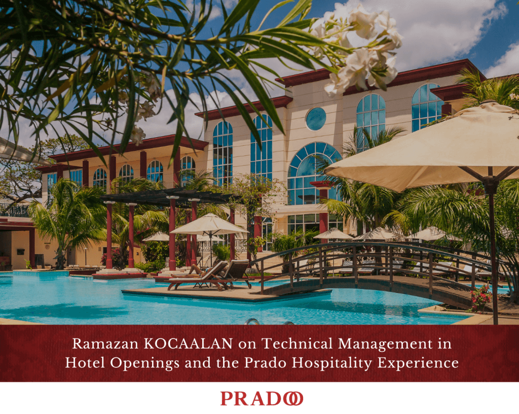 Ramazan Kocaalan: Technical Management In Hotel Openings &Amp; Prado Experience 2 Hotel Feasibility Study – Pradoo Hospitality 1 1