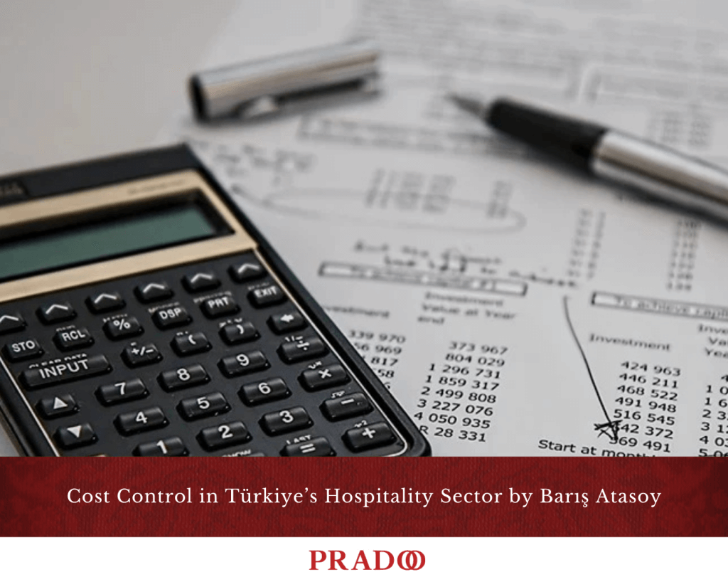 Barış Atasoy: Cost Control In Türkiye’s Hospitality Sector 3 Hotel Feasibility Study – Pradoo Hospitality 18