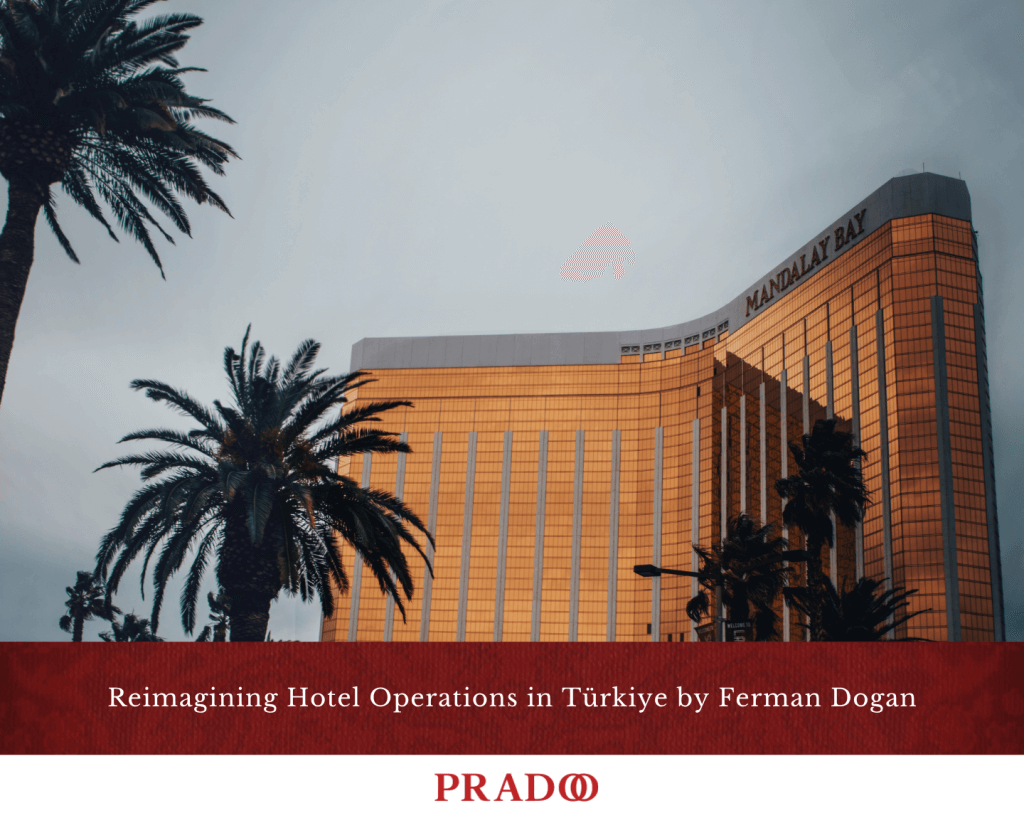 Reimagining Hotel Operations In Türkiye By Ferman Dogan 5 Hotel Feasibility Study – Pradoo Hospitality 21